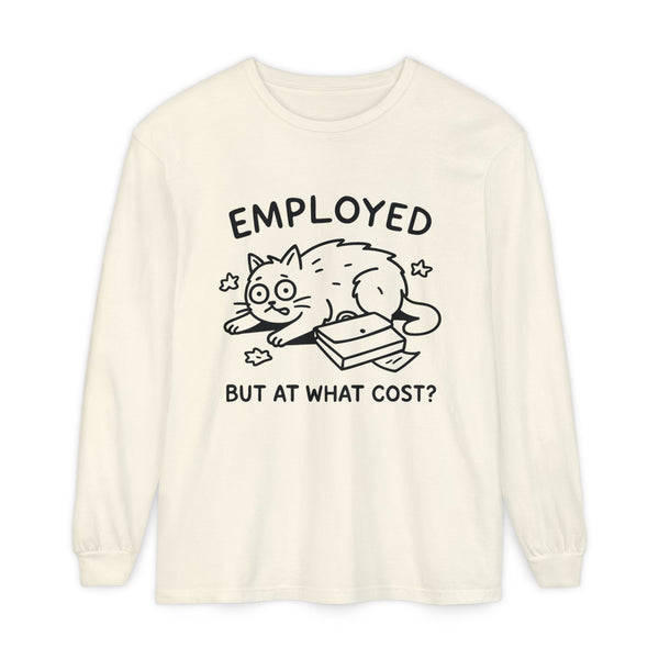 Miso-Funny Employed But At What Cost Long Sleeve T-Shirt