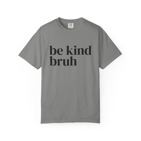 Be Kind Unisex Garment-Dyed T-shirt